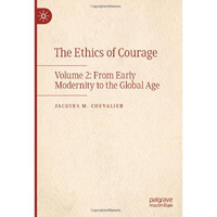 The Ethics of Courage: Volume 2: From Early Modernity to the Global Age [Hardcover]