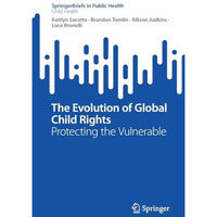 The Evolution of Global Child Rights: Protecting the Vulnerable [Paperback]