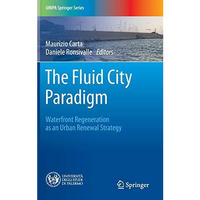 The Fluid City Paradigm: Waterfront Regeneration as an Urban Renewal Strategy [Hardcover]