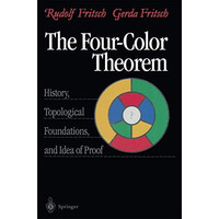 The Four-Color Theorem: History, Topological Foundations, and Idea of Proof [Paperback]