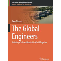 The Global Engineers: Building a Safe and Equitable World Together [Paperback]