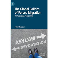 The Global Politics of Forced Migration: An Australian Perspective [Hardcover]