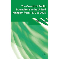 The Growth of Public Expenditure in the United Kingdom from 1870 to 2005 [Hardcover]