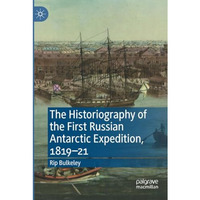 The Historiography of the First Russian Antarctic Expedition, 181921 [Paperback]