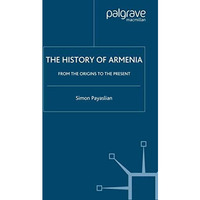 The History of Armenia: From the Origins to the Present [Paperback]