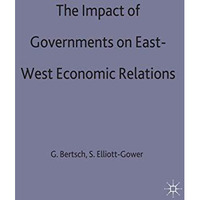 The Impact of Governments on East-West Economic Relations [Hardcover]