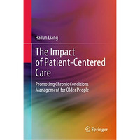 The Impact of Patient-Centered Care: Promoting Chronic Conditions Management for [Hardcover]