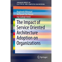 The Impact of Service Oriented Architecture Adoption on Organizations [Paperback]