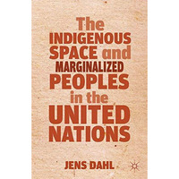 The Indigenous Space and Marginalized Peoples in the United Nations [Paperback]