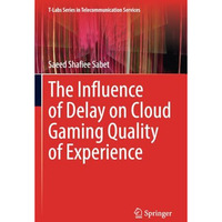 The Influence of Delay on Cloud Gaming Quality of Experience [Paperback]