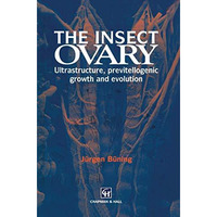 The Insect Ovary: Ultrastructure, previtellogenic growth and evolution [Paperback]