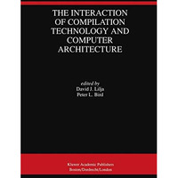 The Interaction of Compilation Technology and Computer Architecture [Hardcover]