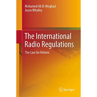 The International Radio Regulations: The Case for Reform [Hardcover]