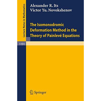 The Isomonodromic Deformation Method in the Theory of Painleve Equations [Paperback]