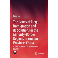 The Issues of Illegal Immigration and its Solutions in the Minority-Border Regio [Paperback]