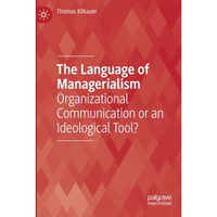 The Language of Managerialism: Organizational Communication or an Ideological To [Paperback]