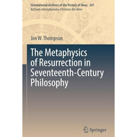 The Metaphysics of Resurrection in Seventeenth-Century Philosophy [Paperback]