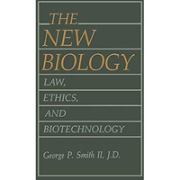 The New Biology: Law, Ethics, and Biotechnology [Hardcover]