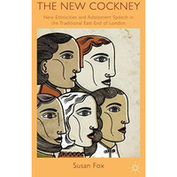 The New Cockney: New Ethnicities and Adolescent Speech in the Traditional East E [Hardcover]