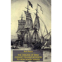 The Origins of Irish Convict Transportation to New South Wales: Mixture of Breed [Paperback]