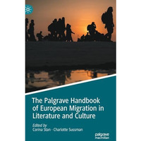 The Palgrave Handbook of European Migration in Literature and Culture [Hardcover]