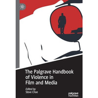 The Palgrave Handbook of Violence in Film and Media [Paperback]