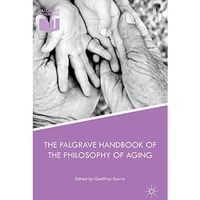 The Palgrave Handbook of the Philosophy of Aging [Hardcover]