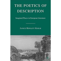 The Poetics of Description: Imagined Places in European Literature [Paperback]