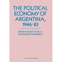 The Political Economy of Argentina, 194683 [Paperback]