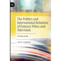 The Politics and International Relations of Fantasy Films and Television: To Win [Paperback]