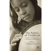 The Politics of Childhood: International Perspectives, Contemporary Developments [Hardcover]