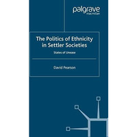 The Politics of Ethnicity in Settler Societies: States of Unease [Paperback]