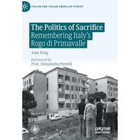 The Politics of Sacrifice: Remembering Italy's Rogo di Primavalle [Hardcover]