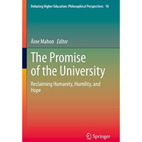 The Promise of the University: Reclaiming Humanity, Humility, and Hope [Paperback]