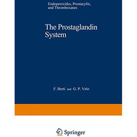 The Prostaglandin System: Endoperoxides, Prostacyclin, and Thromboxanes [Paperback]