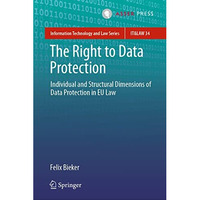 The Right to Data Protection: Individual and Structural Dimensions of Data Prote [Hardcover]