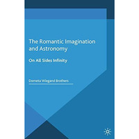 The Romantic Imagination and Astronomy: On All Sides Infinity [Paperback]