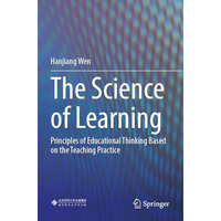 The Science of Learning: Principles of Educational Thinking Based on the Teachin [Paperback]