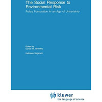 The Social Response to Environmental Risk: Policy Formulation in an Age of Uncer [Hardcover]