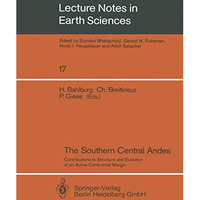 The Southern Central Andes: Contributions to Structure and Evolution of an Activ [Paperback]