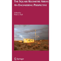 The Square Kilometre Array: An Engineering Perspective [Paperback]