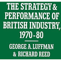 The Strategy and Performance of British Industry, 197080 [Paperback]