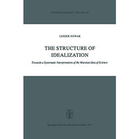 The Structure of Idealization: Towards a Systematic Interpretation of the Marxia [Hardcover]