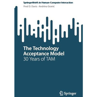 The Technology Acceptance Model: 30 Years of TAM [Paperback]