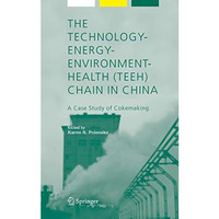 The Technology-Energy-Environment-Health (TEEH) Chain In China: A Case Study of  [Hardcover]