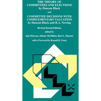 The Theory of Committees and Elections by Duncan Black and Committee Decisions w [Paperback]