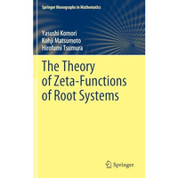 The Theory of Zeta-Functions of Root Systems [Hardcover]