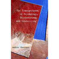 The Transpersonal in Psychology, Psychotherapy and Counselling [Hardcover]