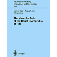 The Vascular Pole of the Renal Glomerulus of Rat [Paperback]