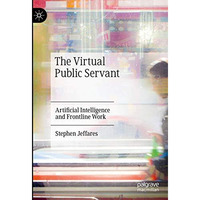 The Virtual Public Servant: Artificial Intelligence and Frontline Work [Hardcover]